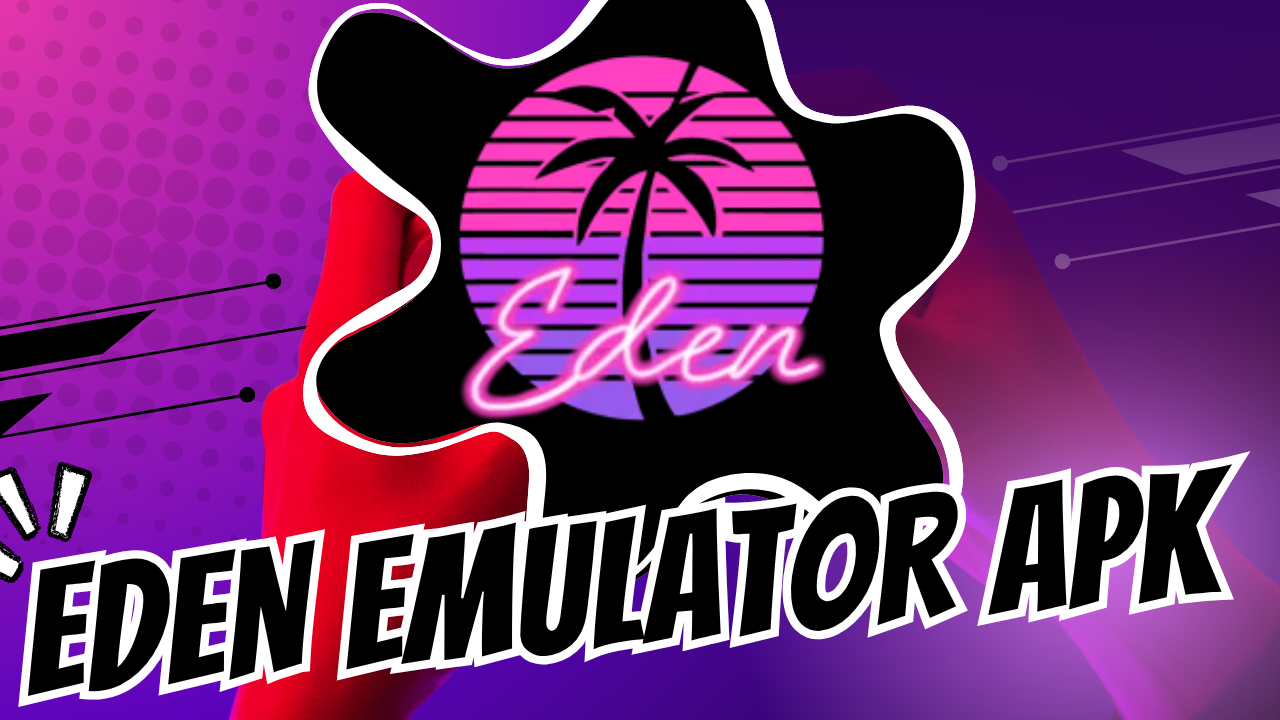 Eden emulator apk акыркы версиясы - акысыз жүктөп алуу